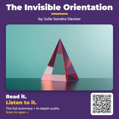 The Invisible Orientation by Julie Sondra Decker - Book Summary