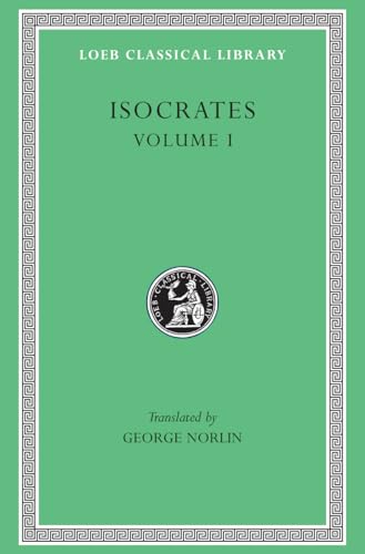 Isocrates, Volume I: To Demonicus. To Nicocles. Nicocles or the Cyprians. Panegyricus. To Philip. Archidamus