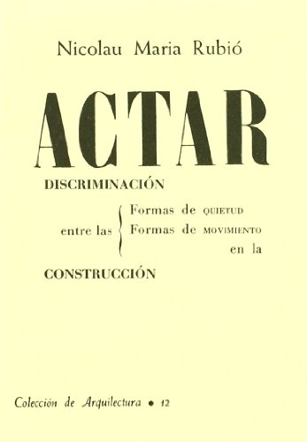 Actar : discriminación entre las formas de quietud y movimiento en la construcción