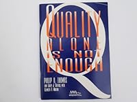 Quality Alone Is Not Enough (Ama Management Briefing) 0814423493 Book Cover