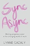 Sync Async: Making progress easier in the changing world of work (English Edition)