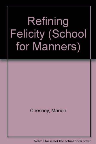 Refining Felicity (The School for Manners, Book 1)