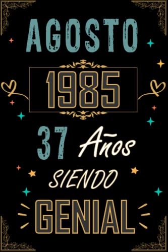 CUADERNO, AGOSTO 1985 37 AÑOS SIENDO GENIAL: Regalo de 37 cumpleaños para mujeres y hombres, ideas de 37 cumpleaños... un cumpleaños... divertido, ... regalo de 37 cumpleaños para él/ella.