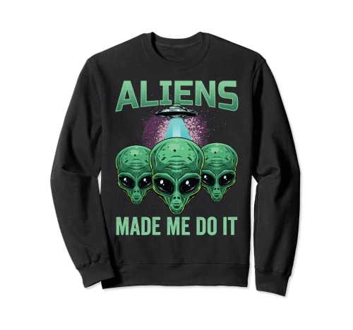 Aliens Made Me Do It Aliens Head UFO Graphic Alien Costume Sudadera