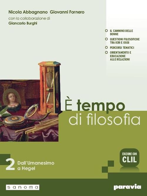 È tempo di filosofia. Con CLIL. Per i Licei e gli Ist. magistrali. Con e-book. Con espansione online. Dall’Umanesimo a Hegel (Vol. 2)