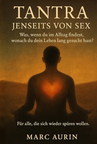 Tantra jenseits von Sex: Was, wenn du im Alltag findest, wonach du dein Leben lang gesucht hast? Für alle, die sich nach Liebe, Freiheit und innerer Fülle sehnen.