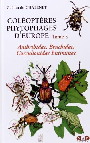 Coléoptères phytophages d'Europe: Tome 3, Anthribidae, bruchidae, curculionidae entiminae