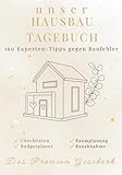 Unser Hausbau-Tagebuch: Bautagebuch für Bauherren – 160 Bautipps gegen Baufehler. Inkl....