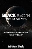 Black Earth: How We Got Here