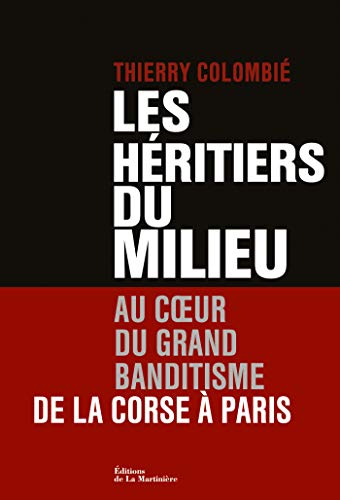 Télécharger Les Héritiers du Milieu. Au coeur du grand banditisme, de la Corse à Paris (NON FICTION) Gratuit