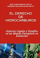 El Derecho de Hidrocarburos Aspectos Legales y Desafíos en un Mundo Energético en Evolución (Spanish Edition) B0CNWG1ZDH Book Cover
