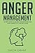Anger Management: Strategies to Master Your Anger and Stress in 3 weeks