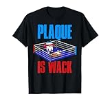 Plaque Is Wack T-Shirt