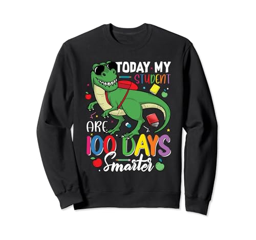 Today My Student Dinos 100 Days of School Dinosaurio T-Rex Sudadera