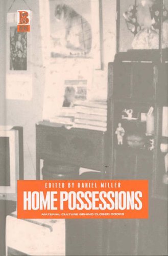 Home Possessions: Material Culture Behind Closed Doors (Materializing Culture (Paperback))