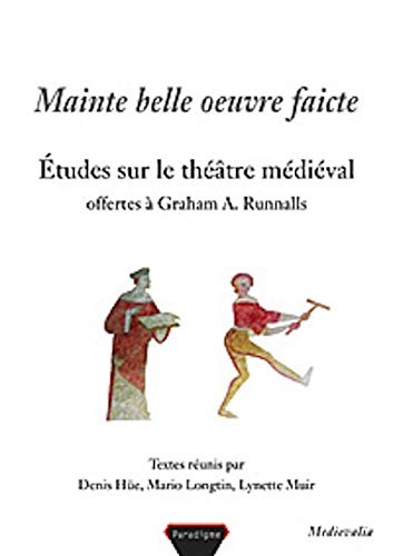 Mainte belle oeuvre faicte : Etudes sur le théâtre médiaval