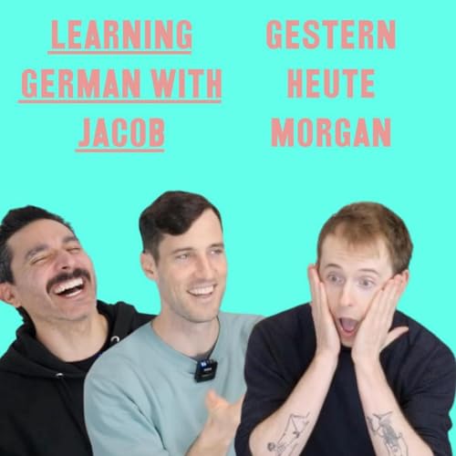 Gestern, Heute, Morgan (German with Jacob)