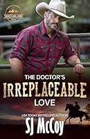 The Doctor's Irreplaceable Love: Trip and Shelley (MacFarland Ranch) 1960017330 Book Cover