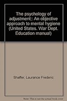 The psychology of adjustment;: An objective approach to mental hygiene B0007EYD3O Book Cover