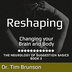 Page de couverture de Reshaping: Changing Your Brain and Body