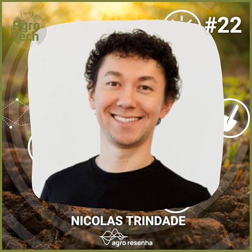 A&T022 - O Agro Precisa Falar: Comunica&ccedil;&atilde;o e Lideran&ccedil;a com Nicolas Trindade