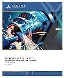 3DEXPERIENCE CATIA 2022x: Introduction for NC and FEA Engineers (3DExperience 2022x)