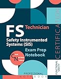  FS Technician: Safety Instrumented Systems (SIS) Notebook, Safety Instrumented Systems (SIS) Certification Exam Preparation Notebook, 140 pages, FS ... sided sheets, 8.5” x 11”, Glossy cover pages