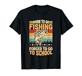 born to go fishing forced to go to school maglietta