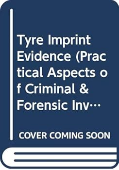 Hardcover Tire Imprint Evidence (Practical Aspects of Criminal & Forensic Investigations) (Elsevier series in practical aspects of criminal and forensic investigations) Book