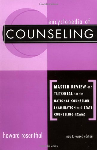 Encyclopedia of Counseling: Master Review and Tutorial for the National Counselor Examination, State Counseling Exams, and the Counselor Preparation Comprehensive Examination