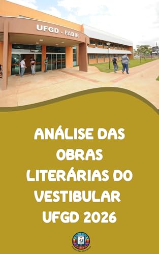 Análise das Obras Literárias do Vestibular UFGD 2026 (O essencial para vestibulares)