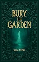 Bury the Garden 1923008366 Book Cover