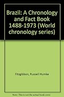 Brazil: A Chronology and Fact Book 1488-1973 (World chronology series) 0379163098 Book Cover