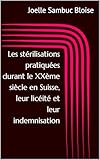  Les stérilisations pratiquées durant le XXème siècle en Suisse, leur licéité et leur indemnisation