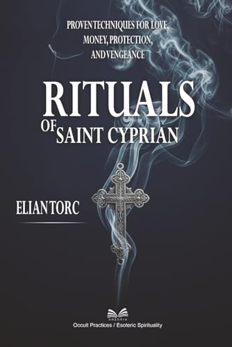 Rituals of Saint Cyprian: Proven Techniques for... 6598813352 Book Cover