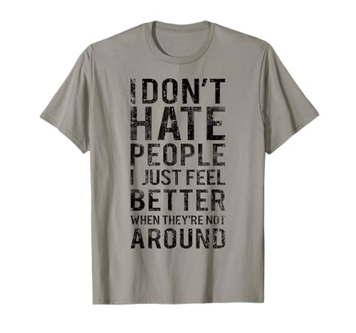 Funny Introvert Humor T-Shirt - I Don't Hate People Tee T-Shirt