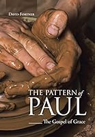 The Pattern of Paul: The Gospel of Grace 1490857672 Book Cover