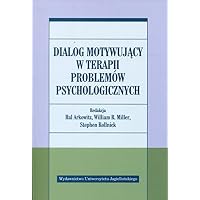 Dialog motywujacy w terapii problemow psychologicznych