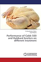 Performance of Cobb 500 and Hubbard broilers on different treatment 3659804231 Book Cover