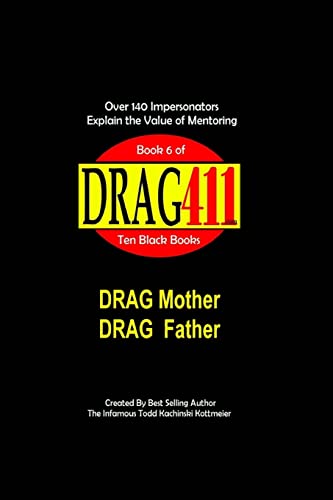 DRAG411's DRAG Mother, DRAG Father: Honoring DRAG Parents and DRAG Mentors, Book 6 (DRAG411 books)