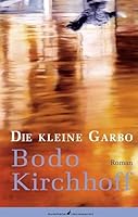 Die kleine Garbo: Roman 3627001303 Book Cover