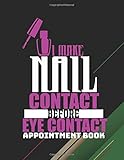  I MAKE NAIL CONTACT BEFORE EYE CONTACT APPOINTMENT BOOK: Nail Spa Salon Appointment Book 55 Weeks 4 Column Monday - Sunday Schedule 30 Minute Interval