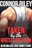 Taken by the Wrestling Team: An M/M College Jock Short Story (Not-So-Straight College Jocks)