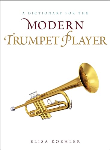 A Dictionary for the Modern Trumpet Player (Dictionaries for the Modern Musician)