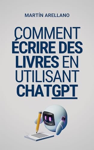 livre Comment écrire des livres en utilisant ChatGPT: Votre guide ultime pour écrire des livres avec ChatGPT