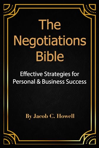 The Negotiations Bible: Effective Strategies for Personal & Business Success