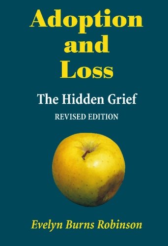 Adoption & Loss: The Hidden Grief Revised edition