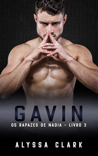 Gavin (Os Rapazes de Nadia Livro 3) - Clark, Alyssa