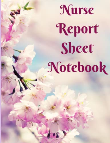 Nurse Report Sheet Notebook: Nurse Report Journal & Notbook