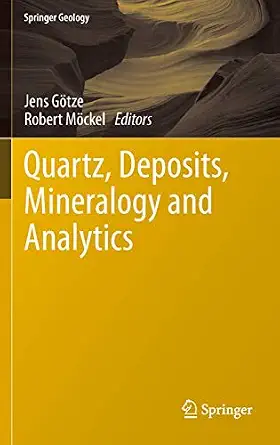 Quartz: Deposits, Mineralogy and Analytics 2012th Edition Quartz: Deposits, Mineralogy and Analytics 2012th Edition book cover